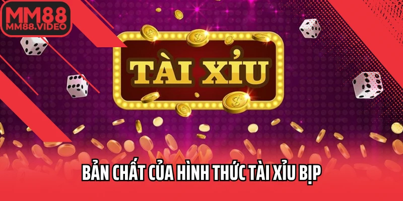 Bản chất của hình thức Tài xỉu bịp