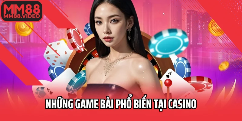 Những game bài phổ biến tại casino