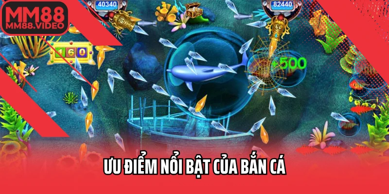 Ưu điểm nổi bật của bắn cá